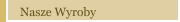 Nasze Wyroby